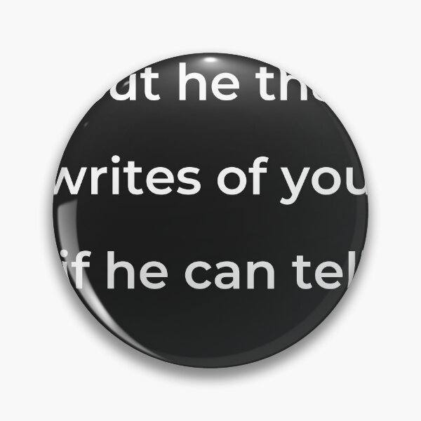 Item preview, “But he that writes of you, if he can tell” - print white designed and sold by ariksworld.