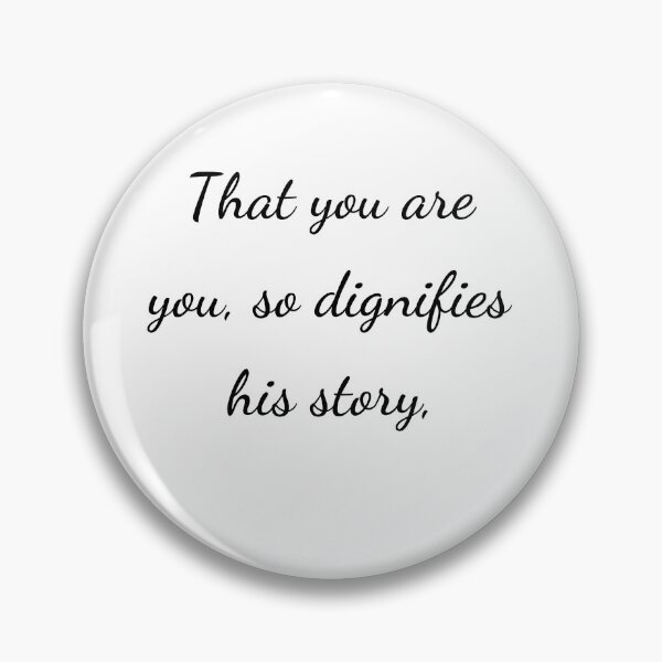 Item preview, “That you are you, so dignifies his story,” - handwriting black designed and sold by ariksworld.