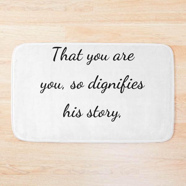Item preview, “That you are you, so dignifies his story,” - handwriting black designed and sold by ariksworld.