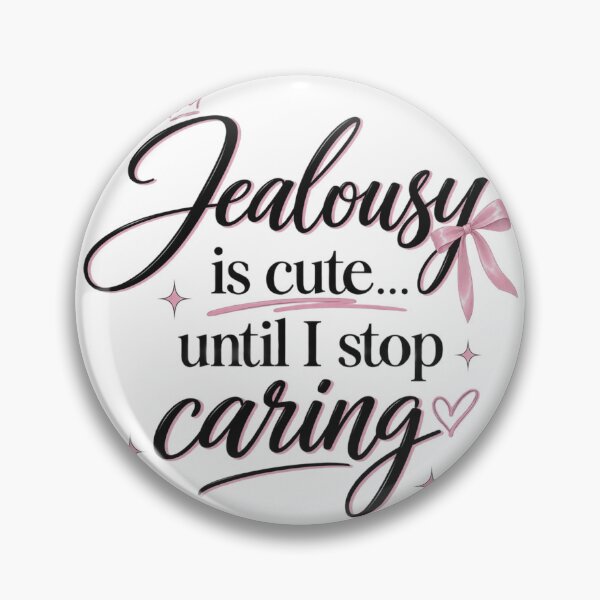 Item preview, Jealousy Is Cute Until I Stop Caring designed and sold by Lovaryn.