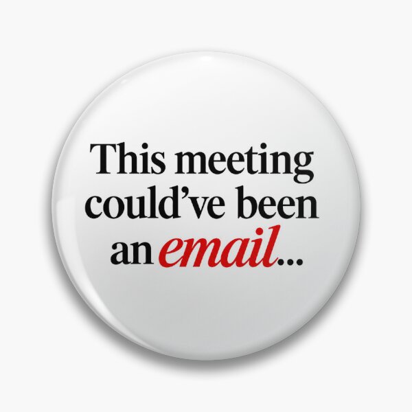 Item preview, This Meeting Could've Been An Email Quote designed and sold by SarcasmAndSpite.