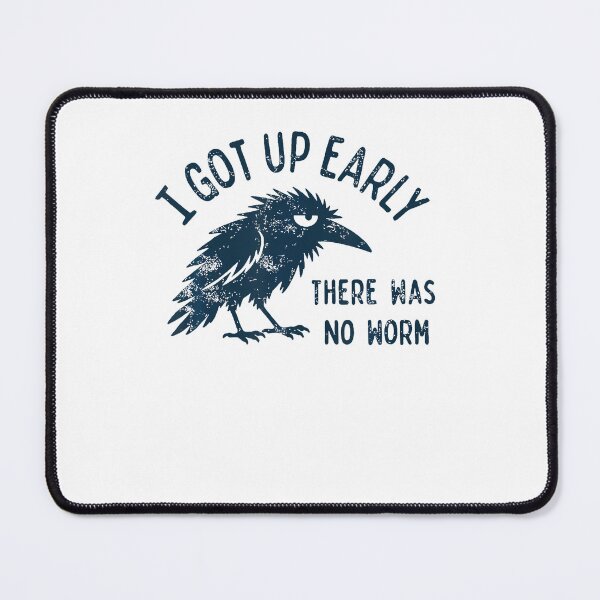 Item preview, I Got Up Early There Was No Worm designed and sold by RealestInternet.