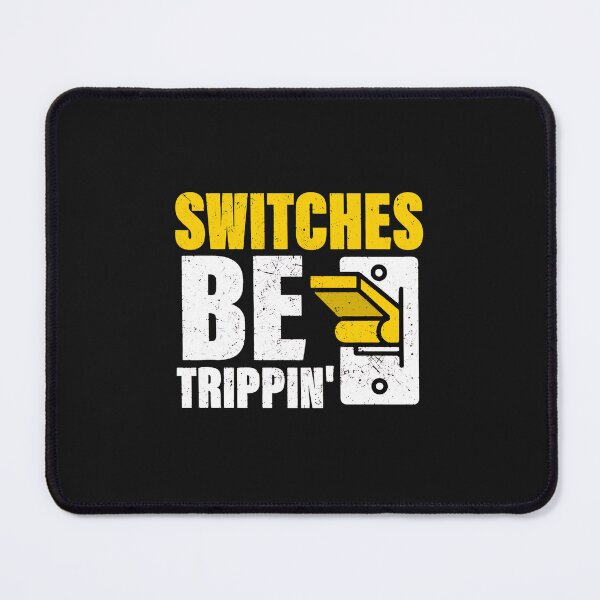 Item preview, Switches Be Trippin' Funny Electrician Electrical Humor designed and sold by YarningsandYear.