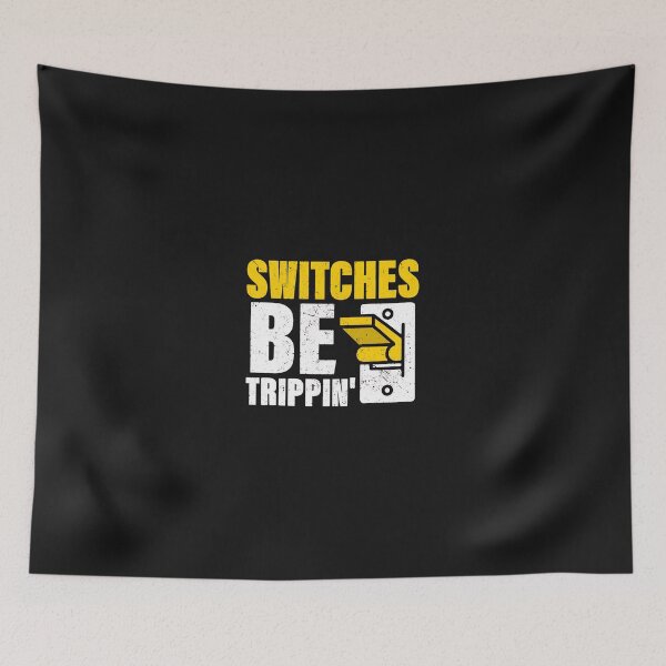 Item preview, Switches Be Trippin' Funny Electrician Electrical Humor designed and sold by YarningsandYear.
