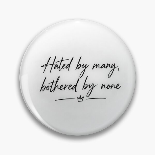 Item preview, Hated by Many, Bothered by None designed and sold by Lovaryn.