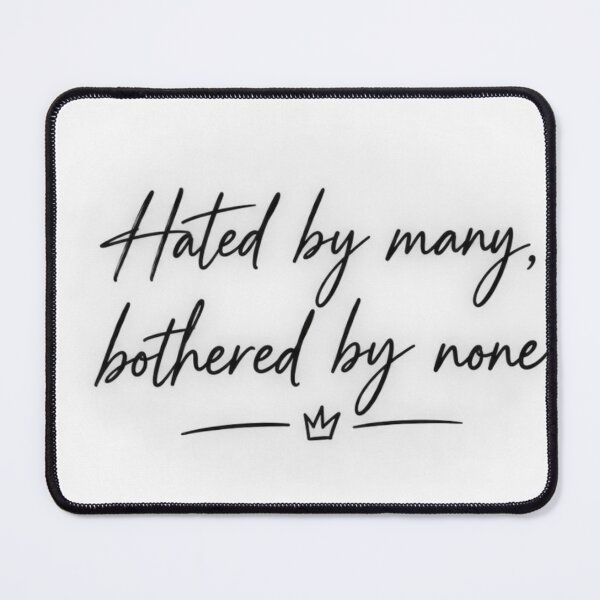Item preview, Hated by Many, Bothered by None designed and sold by Lovaryn.