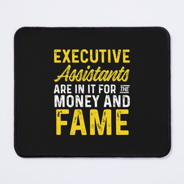Item preview, Executive Assistants Money Fame Funny Office Humor designed and sold by YarningsandYear.