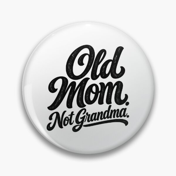 Item preview, Old Mom Not Grandma, Funny Mother Aging Quote Family Humor, Mom Saying Graphic designed and sold by Teeture.
