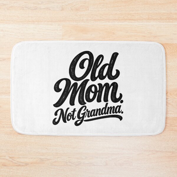 Item preview, Old Mom Not Grandma, Funny Mother Aging Quote Family Humor, Mom Saying Graphic designed and sold by Teeture.