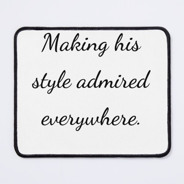 Item preview, “Making his style admired everywhere.” - handwriting black designed and sold by ariksworld.