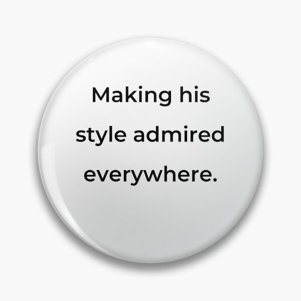 Item preview, “Making his style admired everywhere.” - print black designed and sold by ariksworld.