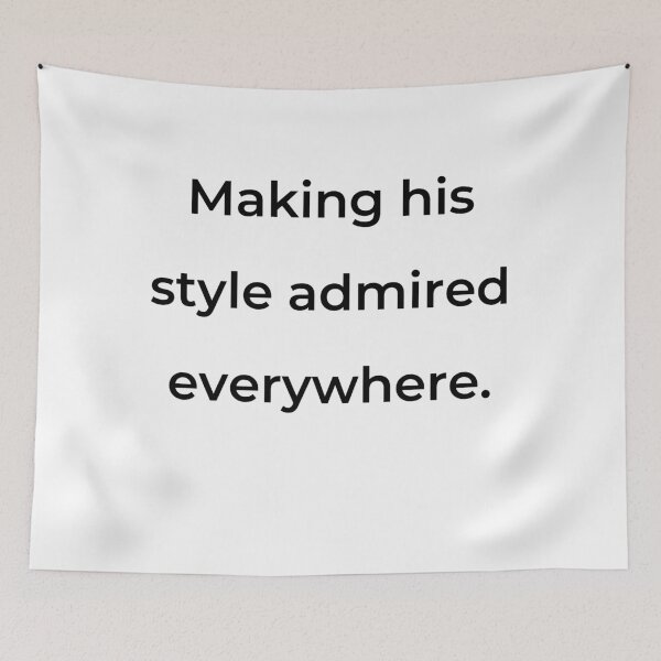 Item preview, “Making his style admired everywhere.” - print black designed and sold by ariksworld.