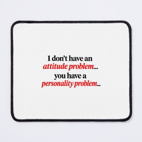 Item preview, Attitude Problem Personality Problem Quote designed and sold by SarcasmAndSpite.
