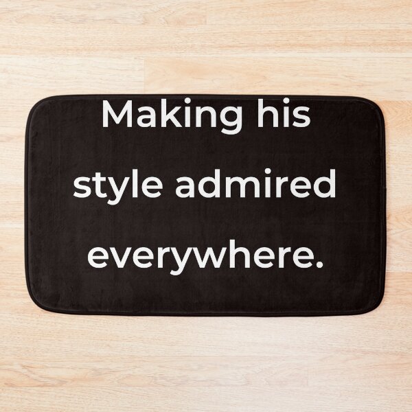 Item preview, “Making his style admired everywhere.” - print white designed and sold by ariksworld.