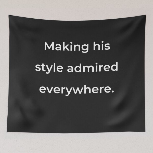 Item preview, “Making his style admired everywhere.” - print white designed and sold by ariksworld.