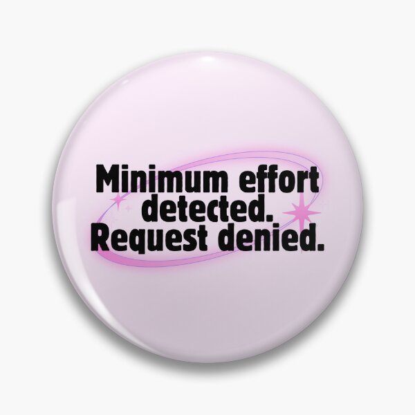 Item preview, Funny Minimum Effort Request Denied Quote designed and sold by jianina-alondra.