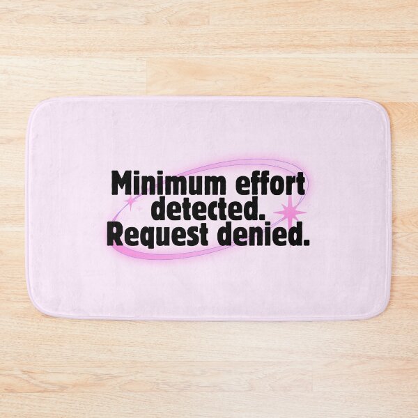 Item preview, Funny Minimum Effort Request Denied Quote designed and sold by jianina-alondra.