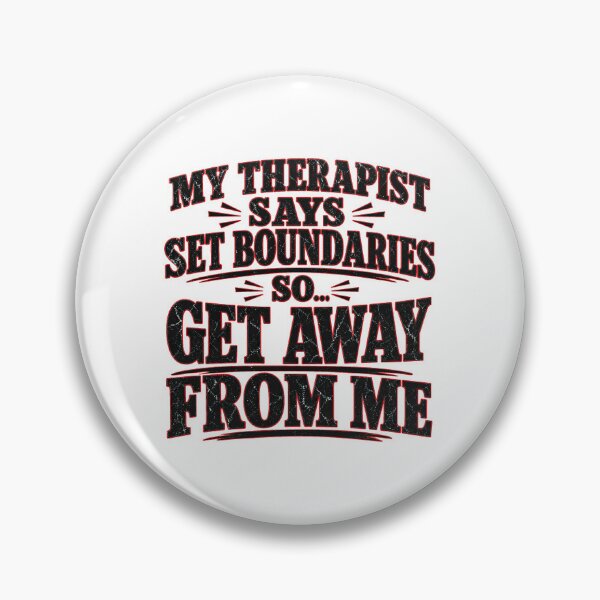 Item preview, My Therapist Says Set Boundaries So Get Away From Me - Funny Quote designed and sold by Uglyandcute.