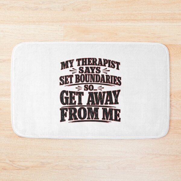 Item preview, My Therapist Says Set Boundaries So Get Away From Me - Funny Quote designed and sold by Uglyandcute.