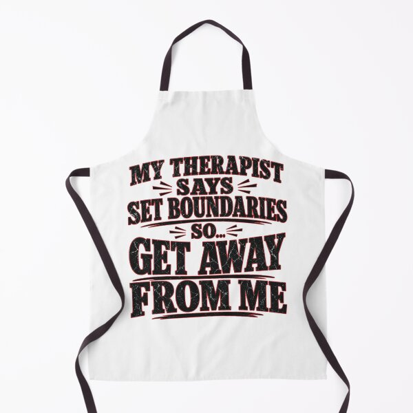 Item preview, My Therapist Says Set Boundaries So Get Away From Me - Funny Quote designed and sold by Uglyandcute.