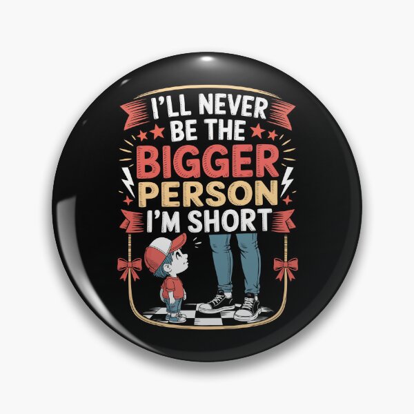 Item preview, I’ll Never Be the Bigger Person, I’m Short designed and sold by jkrphoto.
