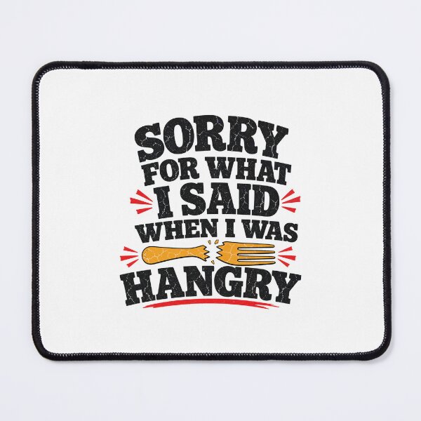 Item preview, Sorry For What I Said When I Was Hangry - Funny Foodie Quote designed and sold by Uglyandcute.