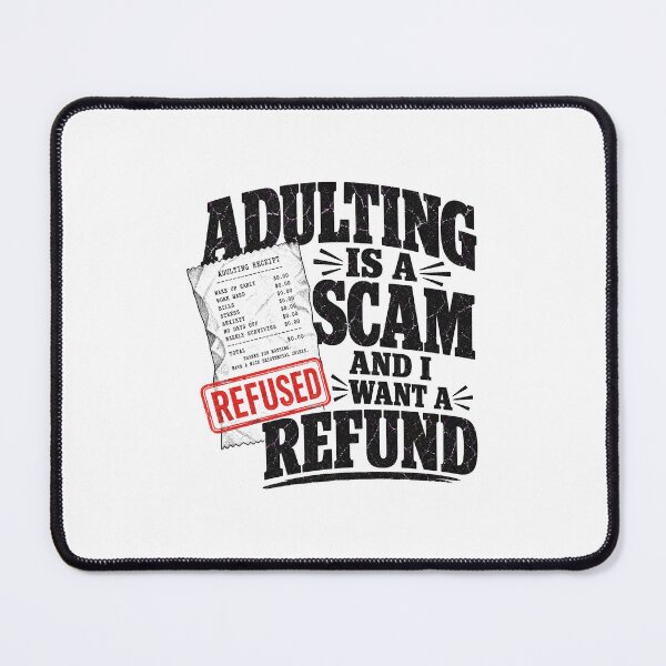 Item preview, Adulting Is A Scam And I Want A Refund - Funny Quote designed and sold by Uglyandcute.
