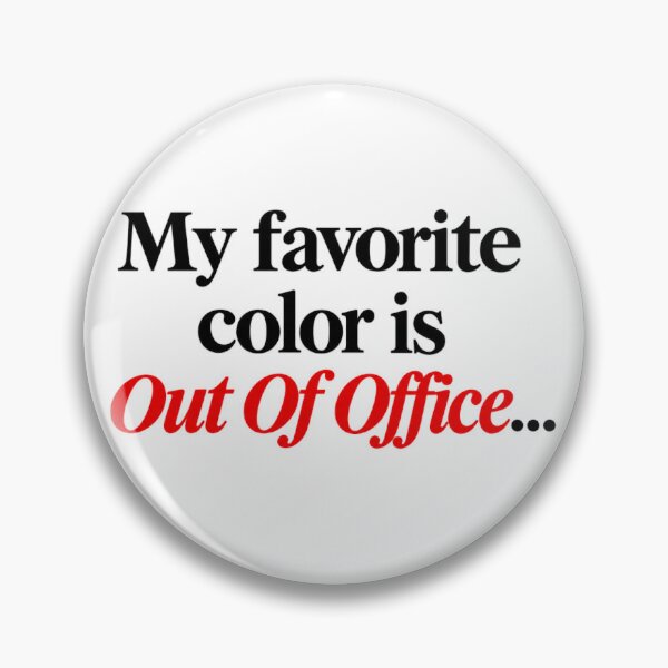 Item preview, My Favorite Color Is Out Of Office Quote designed and sold by SarcasmAndSpite.