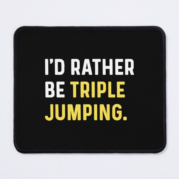 Item preview, I'd Rather Be Triple Jumping Funny Athlete Gift designed and sold by illqudvorakm.