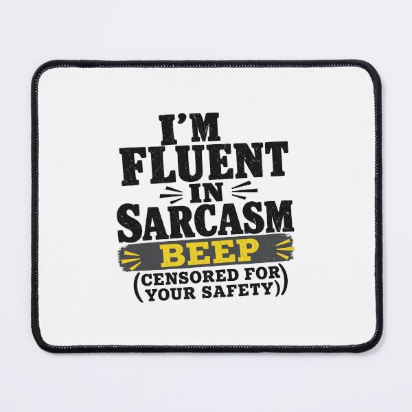 Item preview, fluent In Sarcasm Censored For Your Safety - Funny Quote designed and sold by Uglyandcute.