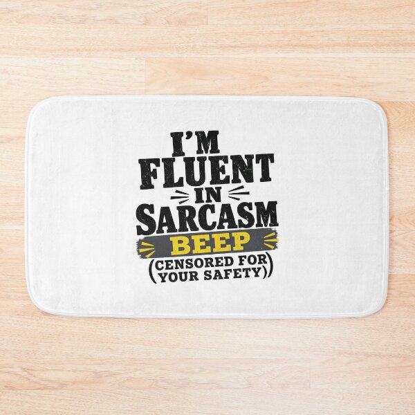 Item preview, fluent In Sarcasm Censored For Your Safety - Funny Quote designed and sold by Uglyandcute.