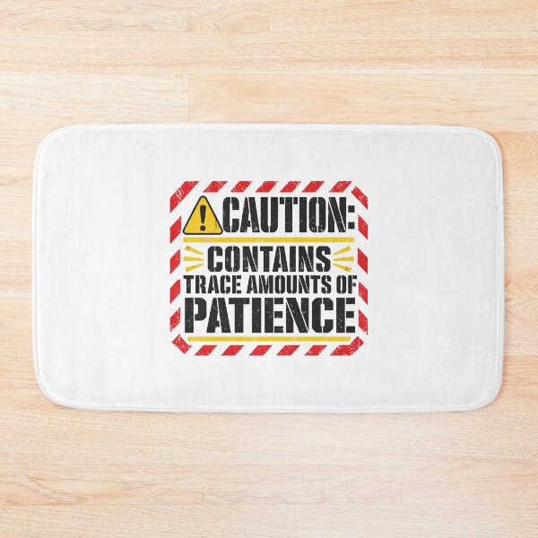 Item preview, Caution Contains Trace Amounts Of Patience - Funny Warning Label Quote designed and sold by Uglyandcute.