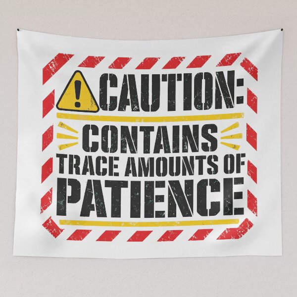 Item preview, Caution Contains Trace Amounts Of Patience - Funny Warning Label Quote designed and sold by Uglyandcute.