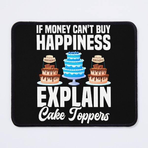 Item preview, If Money Cant Buy Happiness Explain Cake Toppers designed and sold by illqudvorakm.