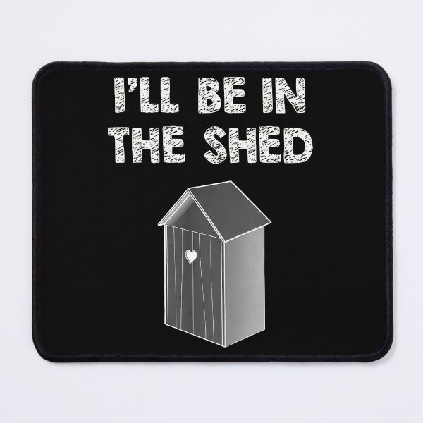 Item preview, I'll Be In The Shed Out House Heart Design designed and sold by ossoizganongdo.