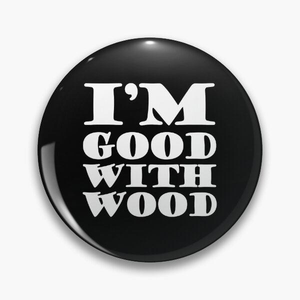 Item preview, I'm Good With Wood Funny Woodworking Craftsmanship Design designed and sold by plachapgwurt.