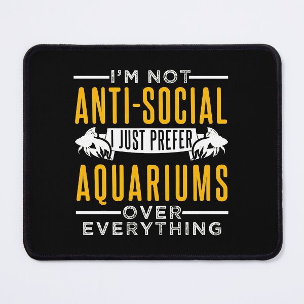 Item preview, I'm Not Anti-Social Aquarium Lover Fish Keeping Hobby designed and sold by sbarraanguziec.