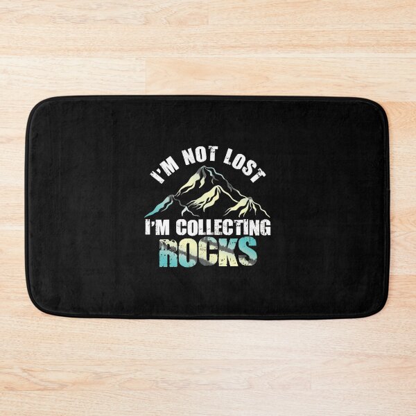 Item preview, I'm Not Lost I'm Collecting Rocks Mountain Design designed and sold by ossoizganongdo.