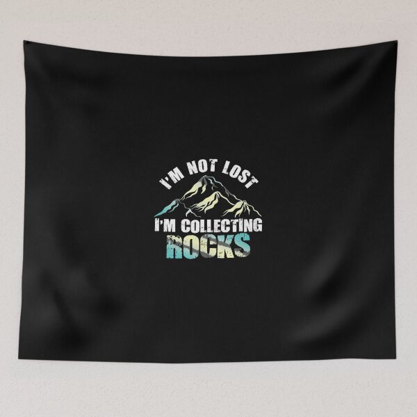 Item preview, I'm Not Lost I'm Collecting Rocks Mountain Design designed and sold by ossoizganongdo.