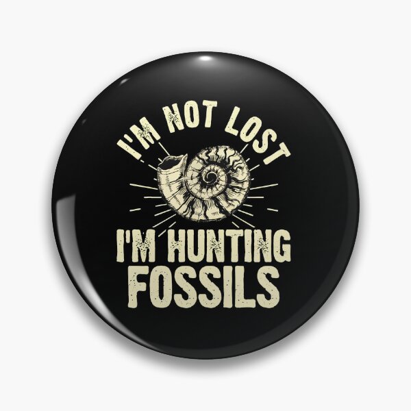 Item preview, I'm Not Lost I'm Hunting Fossils designed and sold by sbarraanguziec.