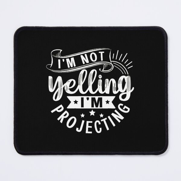 Item preview, I'm Not Yelling I'm Projecting Funny Quote Design designed and sold by ossoizganongdo.