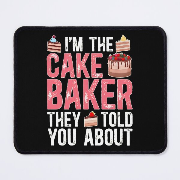 Item preview, I'm The Cake Baker They Told You About designed and sold by plachapgwurt.