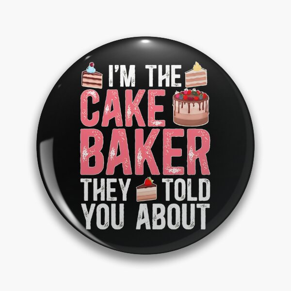Item preview, I'm The Cake Baker They Told You About designed and sold by plachapgwurt.