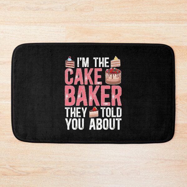 Item preview, I'm The Cake Baker They Told You About designed and sold by plachapgwurt.