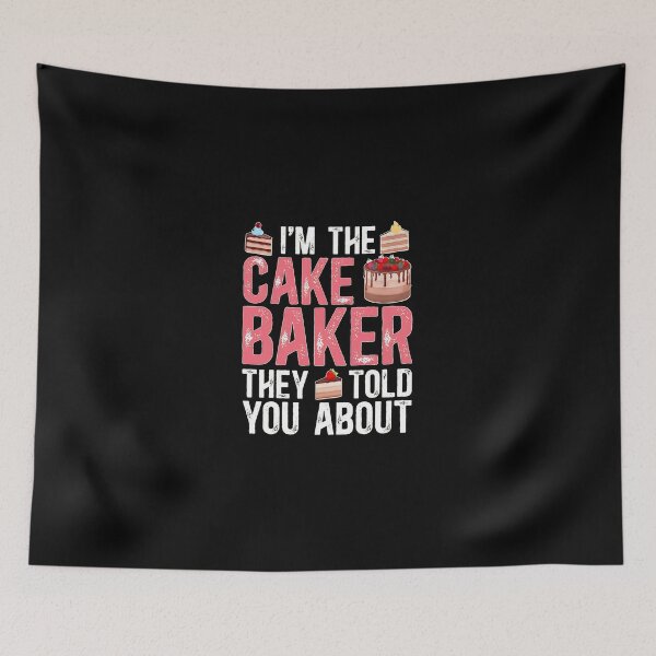 Item preview, I'm The Cake Baker They Told You About designed and sold by plachapgwurt.