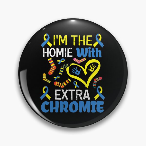 Item preview, I'm The Homie With Extra Chromie Awareness Design designed and sold by linkozamizer.