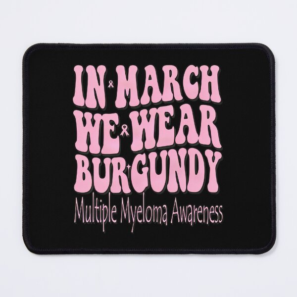 Item preview, In March We Wear Burgundy Multiple Myeloma Awareness designed and sold by sbarraanguziec.