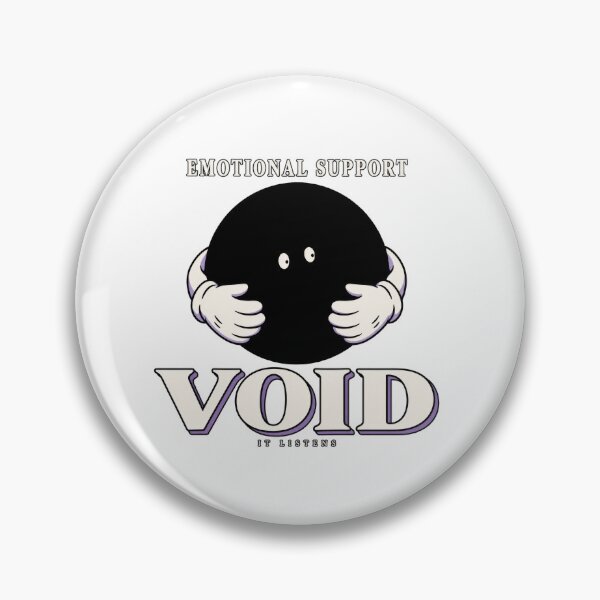 Item preview, Emotional Support Void It Listens designed and sold by Trendy-Artistry.
