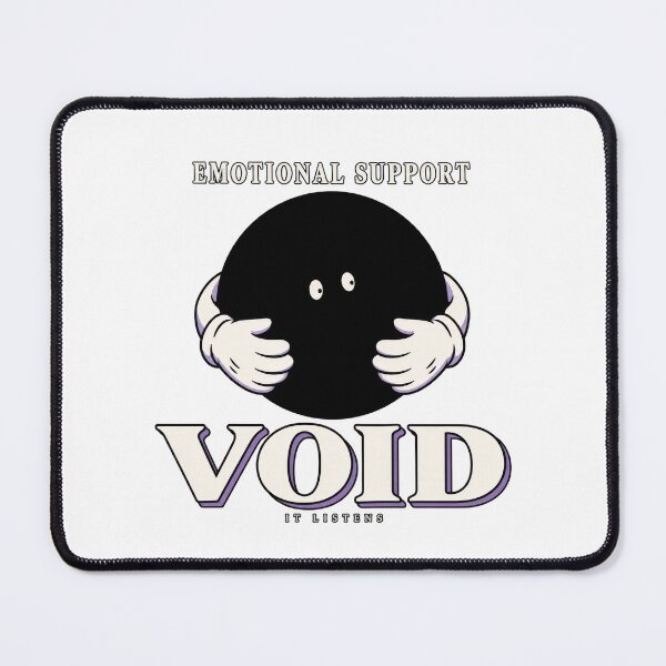 Item preview, Emotional Support Void It Listens designed and sold by Trendy-Artistry.