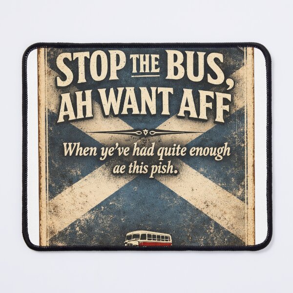 Item preview, Stop the Bus, Ah Want Aff – Funny Scottish Saying designed and sold by Thistleinkart.